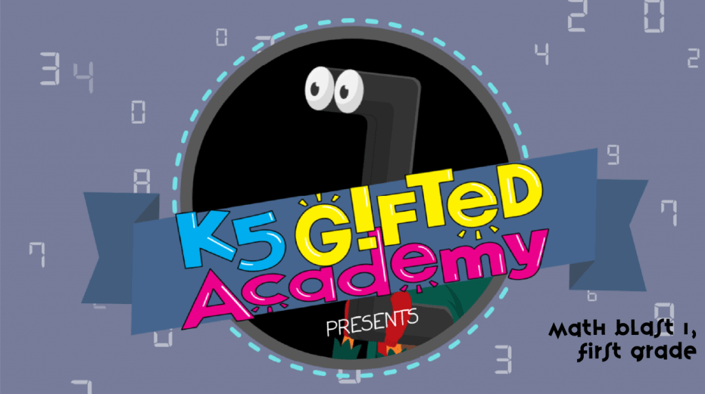 K5 Gifted Academy presents Math Blast 1 for First Grade!